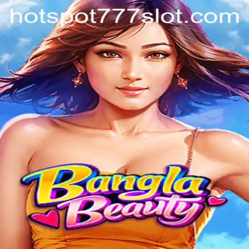 Unveiling the Excitement of BanglaBeauty: The Hotspot777 Experience