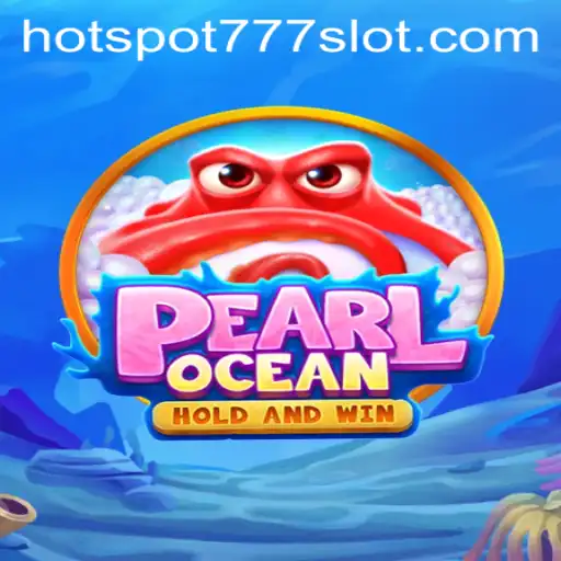Discover the Thrilling World of PearlOcean: Dive into the Hotspot777 Adventure